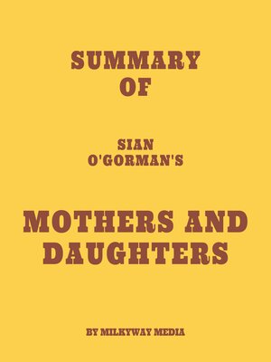 cover image of Summary of Sian O'Gorman's Mothers and Daughters